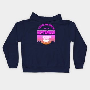 Legends are Born In September Kids Hoodie